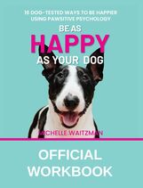 Book cover with a photo of a bull terrier. The title is Be as Happy as Your Dog Official Workbook. The author name is Michelle Waitzman.